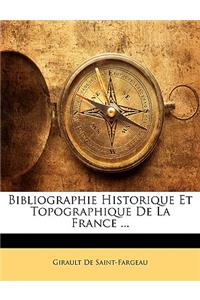 Bibliographie Historique Et Topographique De La France ...