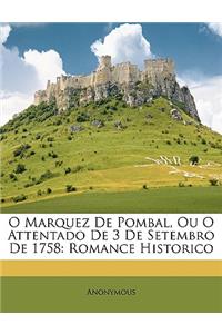 O Marquez De Pombal, Ou O Attentado De 3 De Setembro De 1758