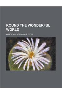 Round the Wonderful World