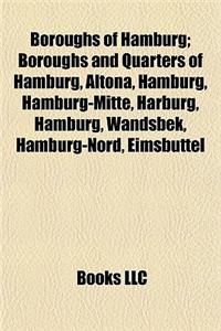 Boroughs of Hamburg; Boroughs and Quarters of Hamburg, Altona, Hamburg, Hamburg-Mitte, Harburg, Hamburg, Wandsbek, Hamburg-Nord, Eimsbttel