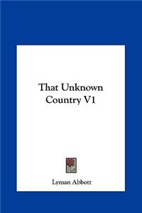 That Unknown Country V1