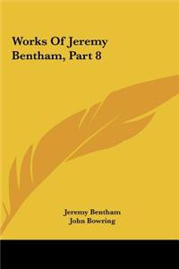 Works of Jeremy Bentham, Part 8