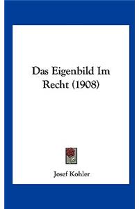 Das Eigenbild Im Recht (1908)