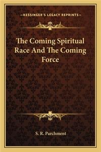 Coming Spiritual Race and the Coming Force