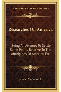 Researches on America