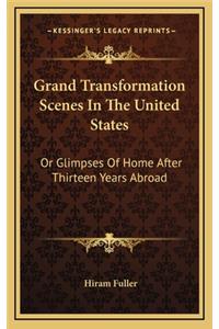 Grand Transformation Scenes in the United States