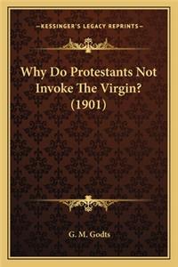 Why Do Protestants Not Invoke the Virgin? (1901)