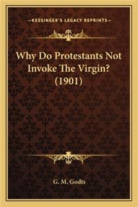 Why Do Protestants Not Invoke The Virgin? (1901)