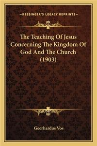 Teaching of Jesus Concerning the Kingdom of God and the Church (1903)