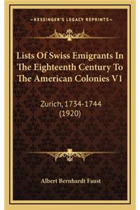 Lists of Swiss Emigrants in the Eighteenth Century to the American Colonies V1