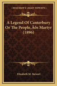 A Legend Of Canterbury Or The People's Martyr (1896)