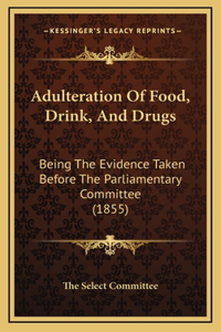 Adulteration of Food, Drink, and Drugs
