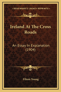 Ireland at the Cross Roads