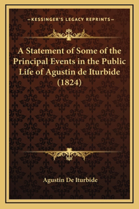 Statement of Some of the Principal Events in the Public Life of Agustin de Iturbide (1824)