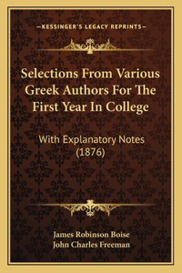 Selections From Various Greek Authors For The First Year In College