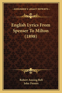 English Lyrics From Spenser To Milton (1898)