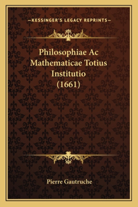 Philosophiae Ac Mathematicae Totius Institutio (1661)