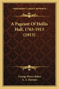A Pageant Of Hollis Hall, 1763-1913 (1913)