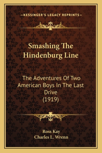 Smashing The Hindenburg Line