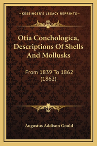 Otia Conchologica, Descriptions Of Shells And Mollusks