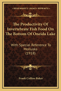 The Productivity Of Invertebrate Fish Food On The Bottom Of Oneida Lake