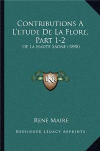 Contributions A L'etude De La Flore, Part 1-2