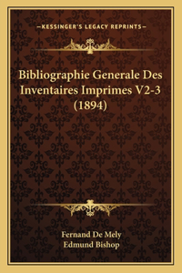 Bibliographie Generale Des Inventaires Imprimes V2-3 (1894)