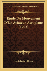 Etude Du Mouvement D'Un Aviateur-Aeroplane (1902)