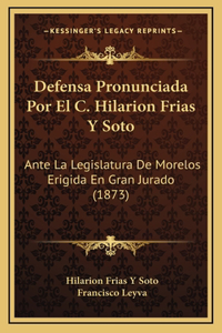 Defensa Pronunciada Por El C. Hilarion Frias Y Soto