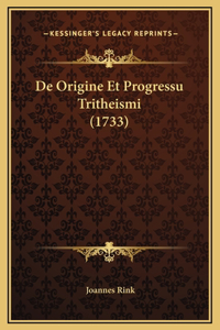 De Origine Et Progressu Tritheismi (1733)