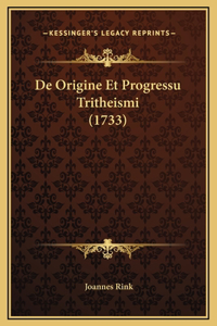 De Origine Et Progressu Tritheismi (1733)