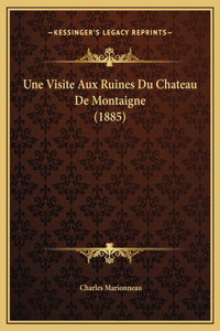 Une Visite Aux Ruines Du Chateau De Montaigne (1885)