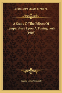 A Study Of The Effects Of Temperature Upon A Tuning Fork (1903)