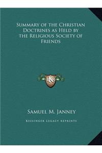 Summary of the Christian Doctrines as Held by the Religious Society of Friends