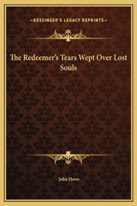 The Redeemer's Tears Wept Over Lost Souls