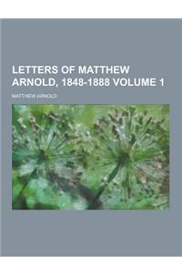 Letters of Matthew Arnold, 1848-1888 Volume 1
