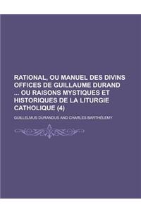 Rational, Ou Manuel Des Divins Offices de Guillaume Durand Ou Raisons Mystiques Et Historiques de la Liturgie Catholique (4 )