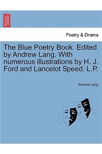 Blue Poetry Book. Edited by Andrew Lang. with Numerous Illustrations by H. J. Ford and Lancelot Speed. L.P.