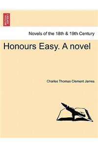 Honours Easy. a Novel Vol. I.