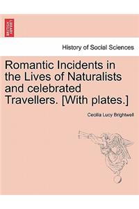 Romantic Incidents in the Lives of Naturalists and Celebrated Travellers. [With Plates.]