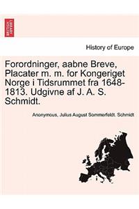 Forordninger, aabne Breve, Placater m. m. for Kongeriget Norge i Tidsrummet fra 1648-1813. Udgivne af J. A. S. Schmidt.