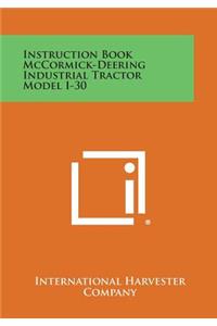 Instruction Book McCormick-Deering Industrial Tractor Model I-30