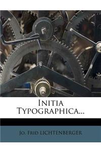 Initia Typographica...
