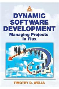 Dynamic Software Development: Managing Projects in Flux