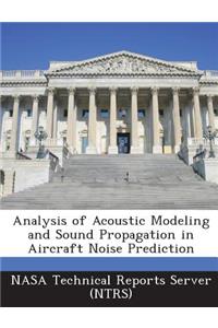 Analysis of Acoustic Modeling and Sound Propagation in Aircraft Noise Prediction