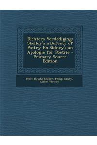 Dichters Verdediging: Shelley's a Defence of Poetry En Sidney's an Apologie for Poetrie