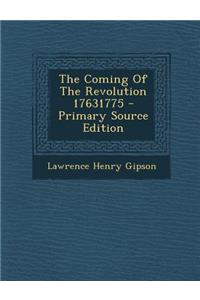 The Coming of the Revolution 17631775