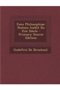 Fons Philosophiae: Poeeme Inedit Du Xiie Siecle: Poeeme Inedit Du Xiie Siecle