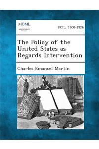 Policy of the United States as Regards Intervention