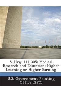 S. Hrg. 111-305: Medical Research and Education: Higher Learning or Higher Earning